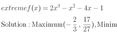 The extreme f(x)=2x^3-x^2-4x-1 is Maximum(-2/3 , 17/27),Minimum(1,-4)